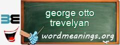 WordMeaning blackboard for george otto trevelyan